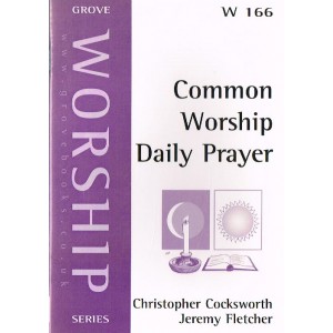 Grove Worship - W166 Common Worship Daily Prayer By Christopher Cocksworth & Jeremy Fletcher
